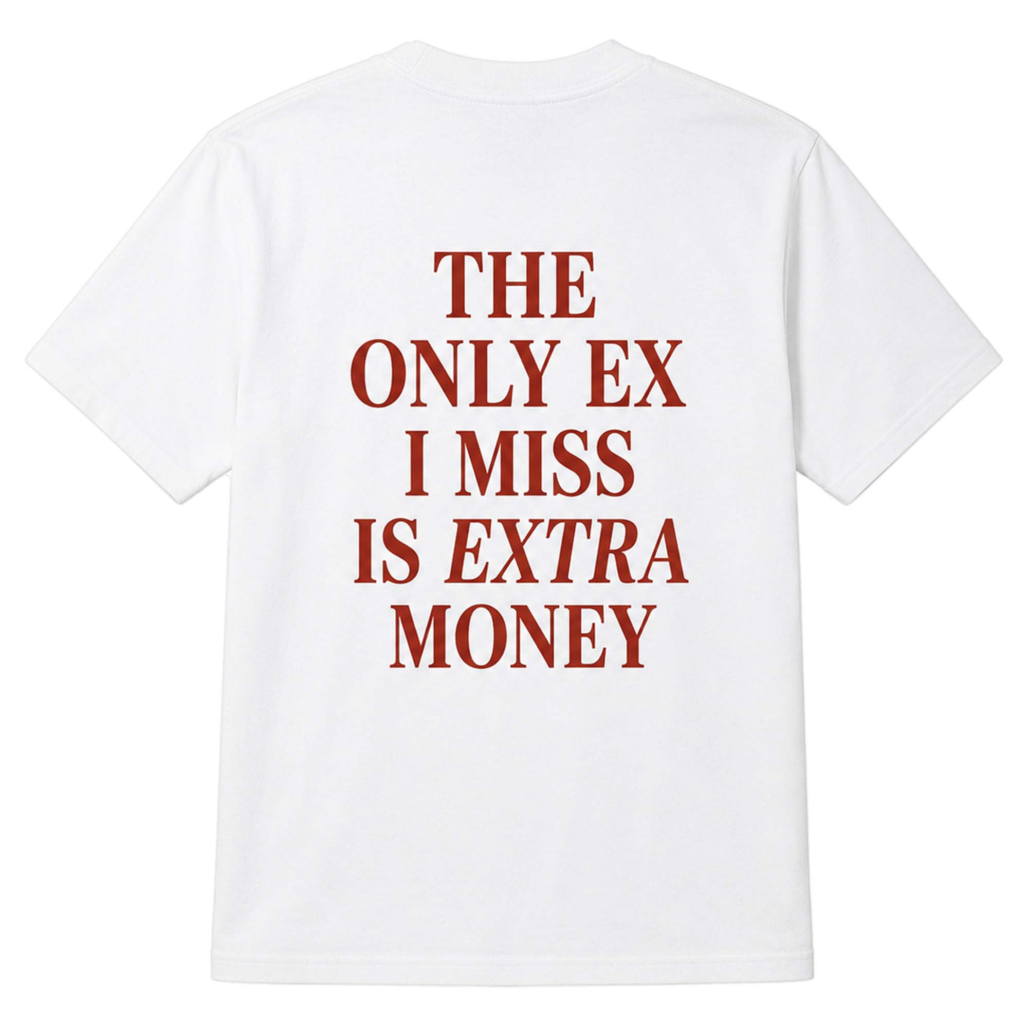 The Only EX I Miss Is Extra Money Shirt Funny Gifts For Friends - Kdjoy