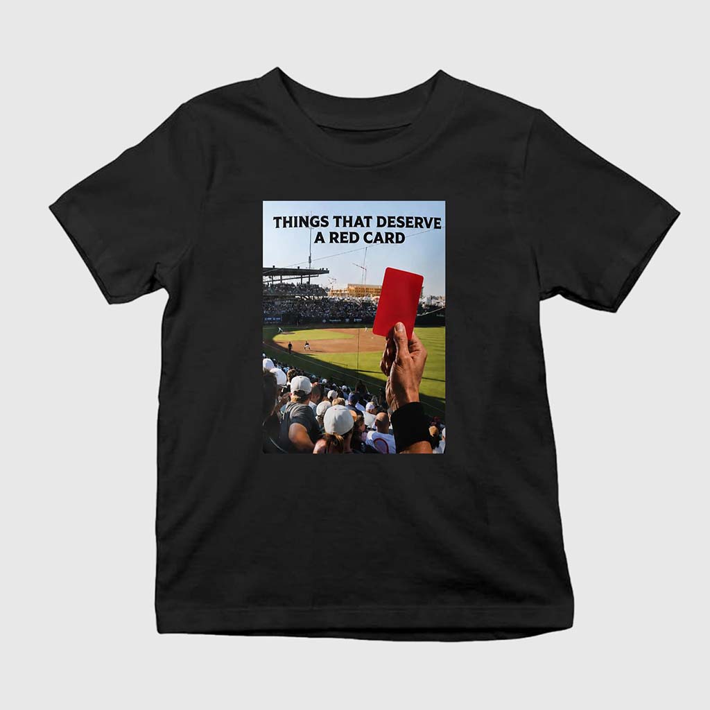 Things That Deserve A Red Card Shirt Funny Football T-Shirt Gifts For Fans - Kdjoy