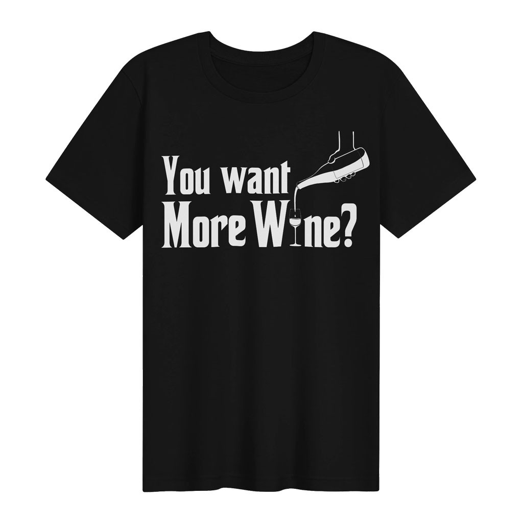 Tom Grossi Merch 2026 You Want More Wine T-Shirt Best Gifts For Boyfriend - Kdjoy