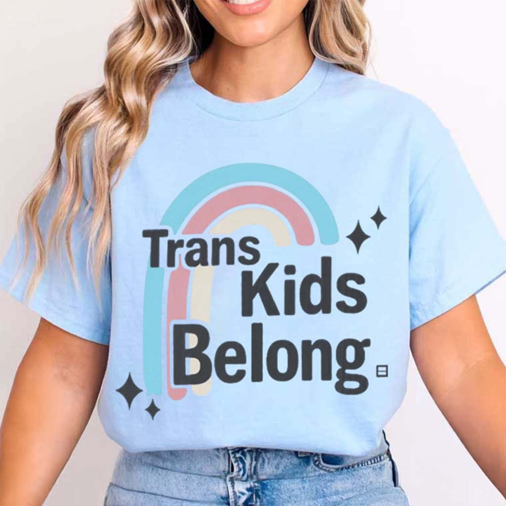 Trans Kids Belong T-Shirt Human Rights Apparel Gift For LGBTQ Supporters - Kdjoy
