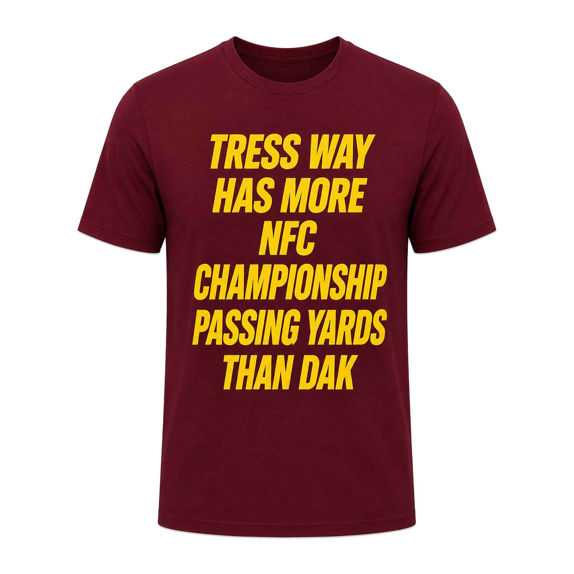 Tress Way Has More Championship Passing Yards Than Dak Shirt Tress Way Merch Fans Gifts - Kdjoy