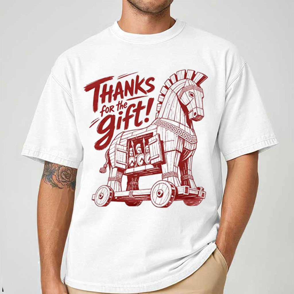 Trojan Horse Thanks For The Gift Funny Odyssey Movie T-Shirt Present For Brothers - Kdjoy