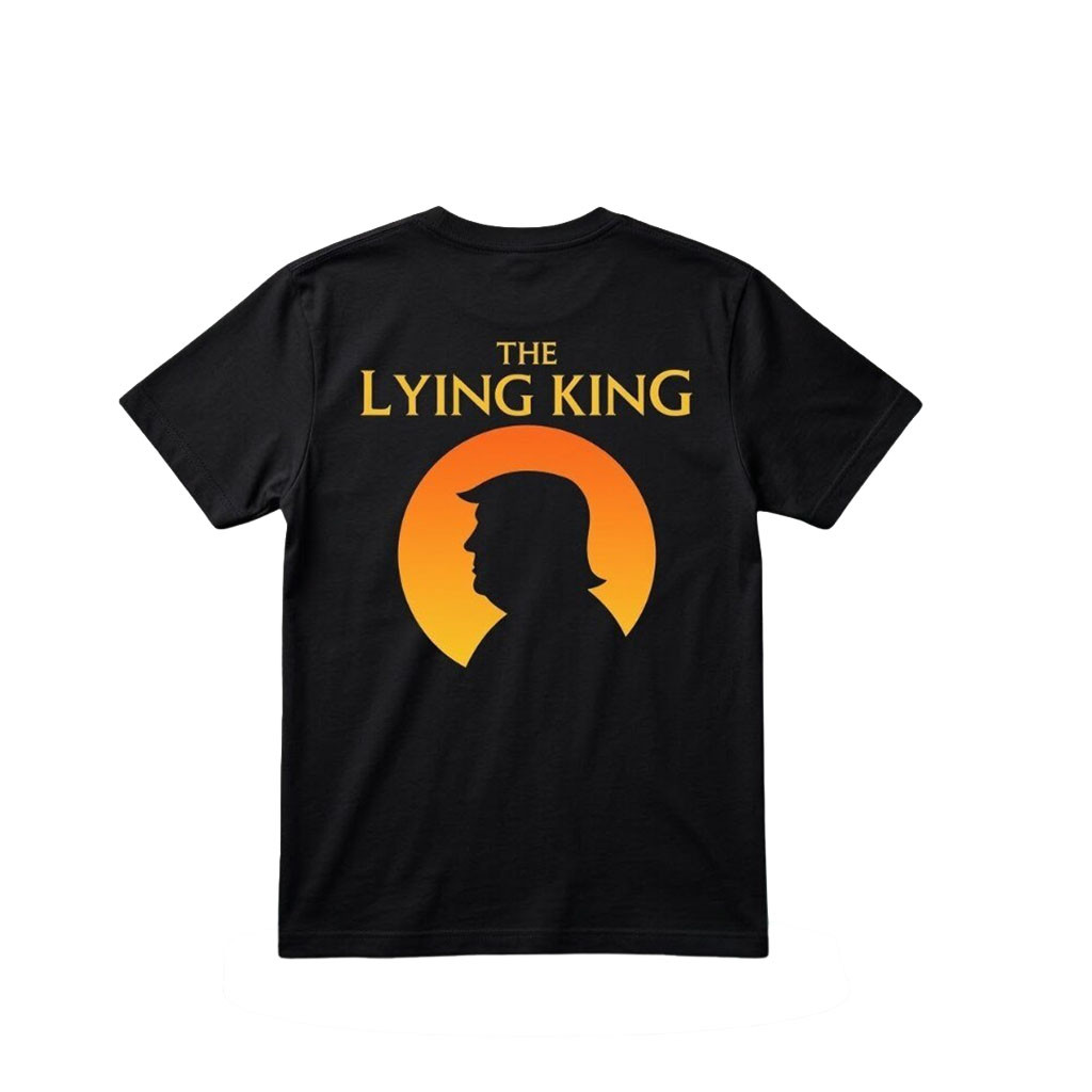 Trump The Lying King Graphic T-Shirt FDT Anti MAGA Merch Political Gift Ideas - Kdjoy