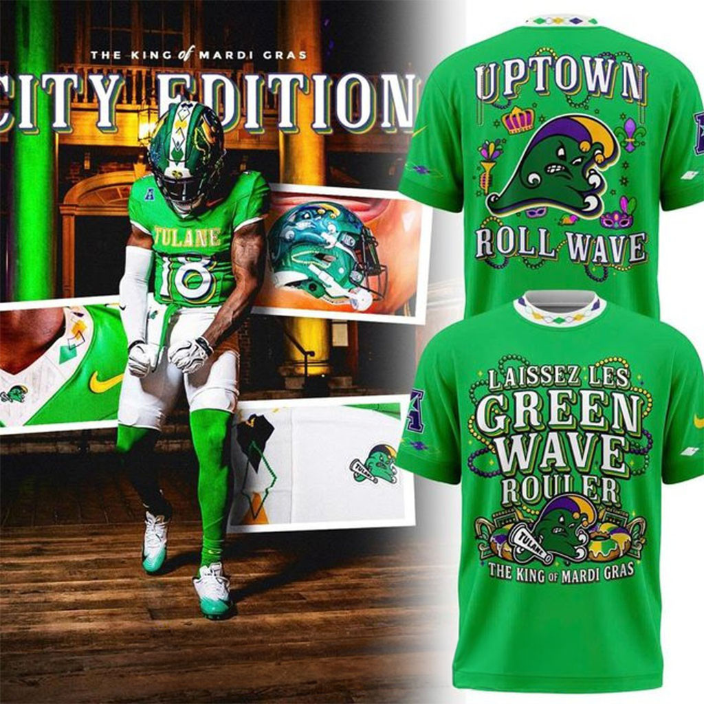 Tulane Green Wave Football City Edition Up Town Roll Wave 2026 Shirt The King Of Mardi Gras Tee - Kdjoy