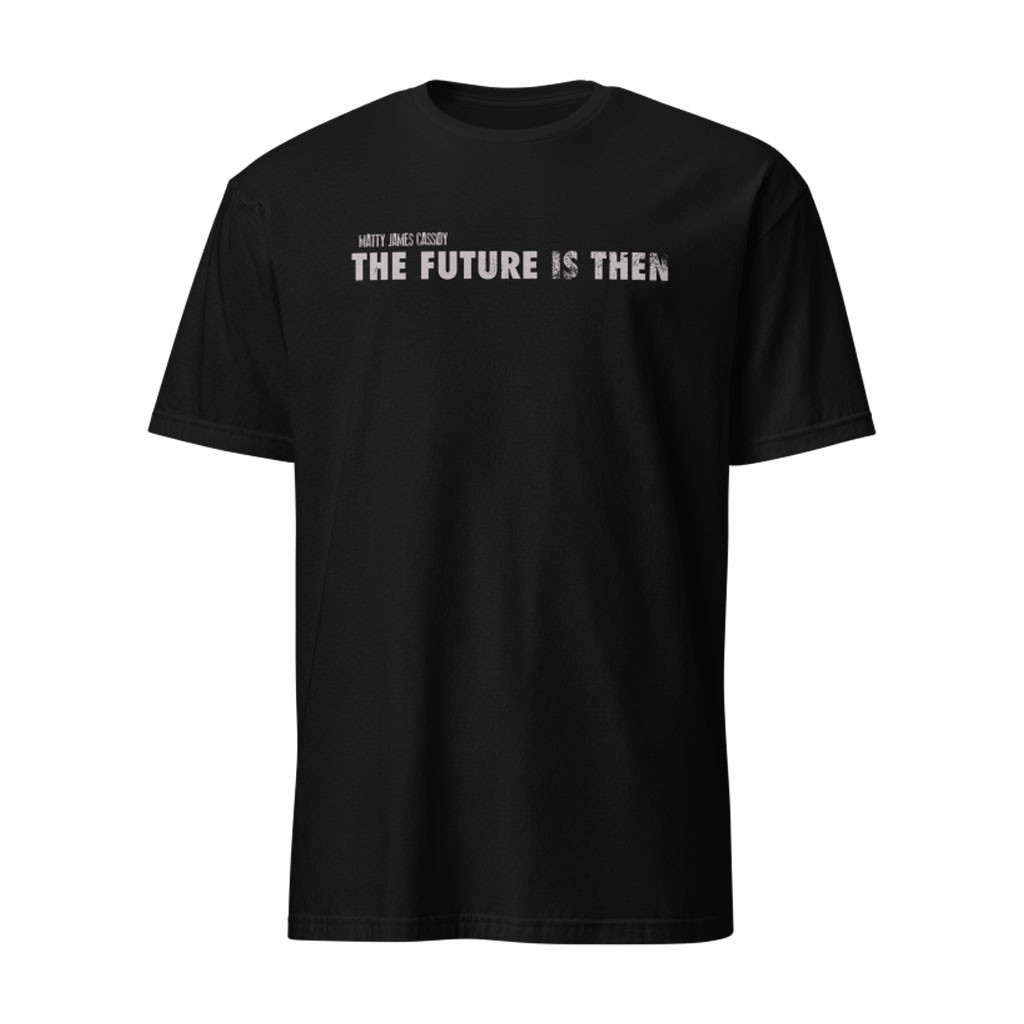 Villains Merch 2026 Matty James Cassidy The Future Is Then T-Shirt Black Gifts For Brothers - Kdjoy