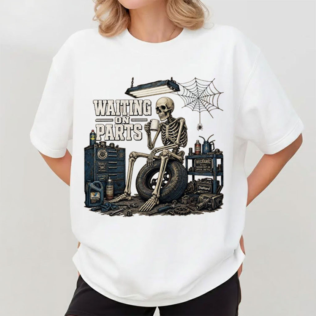 Waiting On Parts Mechanic Funny Skeleton Car Repair T-Shirt Gift Ideas For Mom - Kdjoy