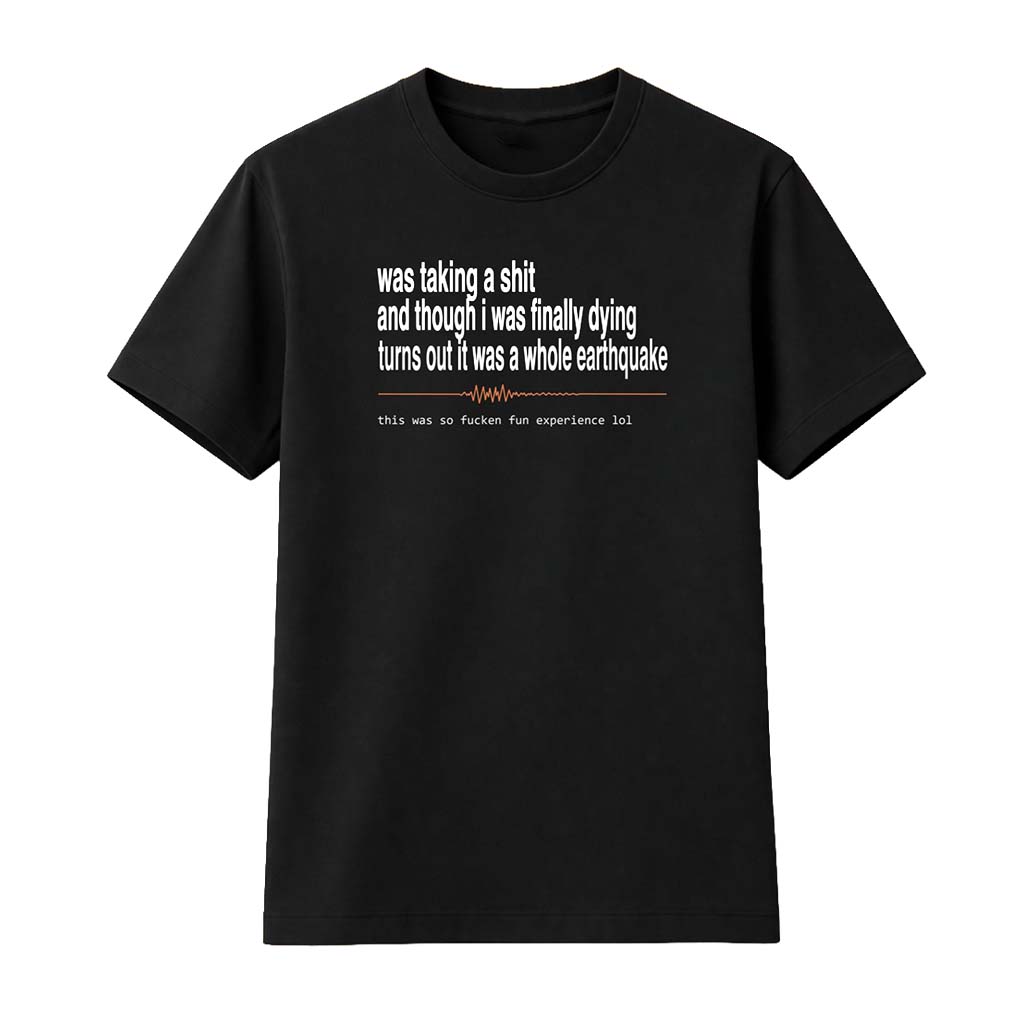 Was Taking A Shit And Though I Was Finally Dying Shirt Funny Gifts For Friends - Kdjoy Was Taking A Shit And Though I Was Finally Dying Shirt Funny Gifts For Friends - Kdjoy