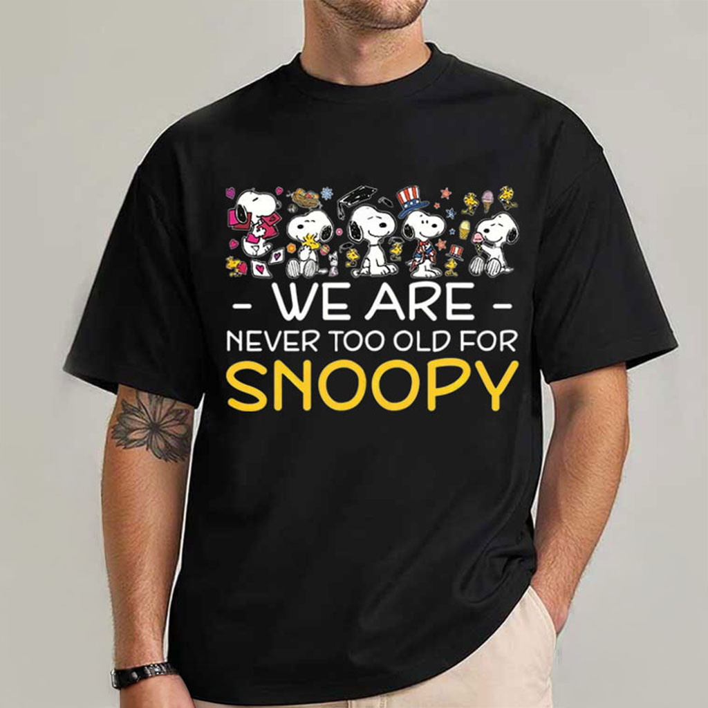 We Are Never Too Old For Snoopy T-Shirt Snoopy Lover Gifts For Brothers - Kdjoy