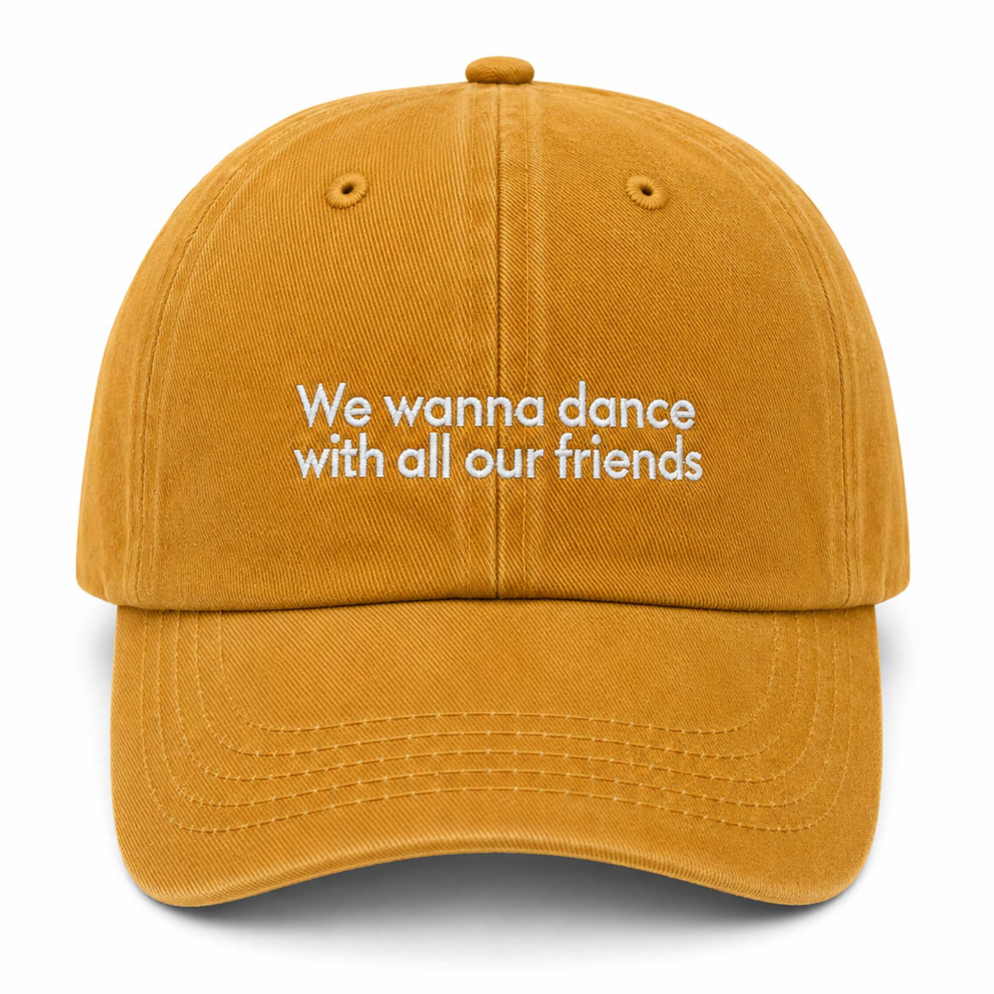 We Wanna Dance With All Our Friends Hat Embroidered Good Gifts For Besties - Kdjoy We Wanna Dance With All Our Friends Hat Embroidered Good Gifts For Besties - Kdjoy