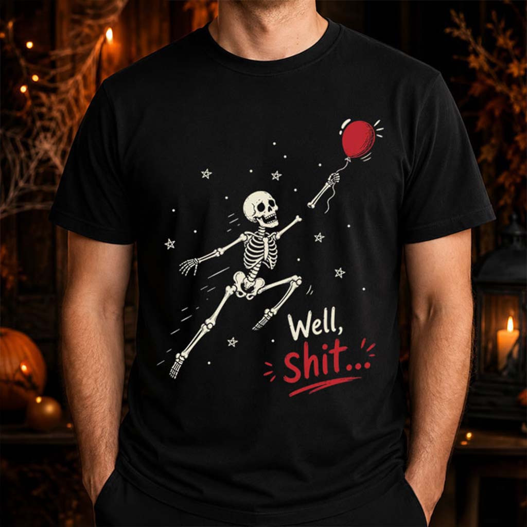 Well Shit Funny Skeleton Balloon T-Shirt Humorous Shirt Halloween Gift For Friends - Kdjoy