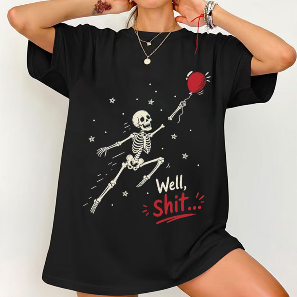Well Shit Skeleton Balloon T-Shirt Funny Halloween Shirt Gift Ideas For Sisters - Kdjoy