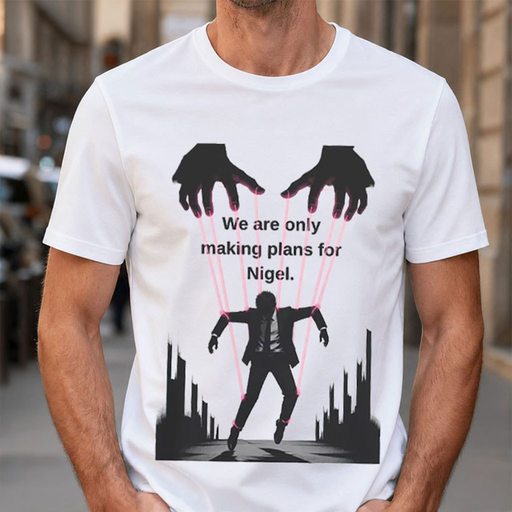 We're Only Making Plans For Nigel T-Shirt Guillotine Meme Shirt Funny Gift Ideas - Kdjoy We're Only Making Plans For Nigel T-Shirt Guillotine Meme Shirt Funny Gift Ideas - Kdjoy