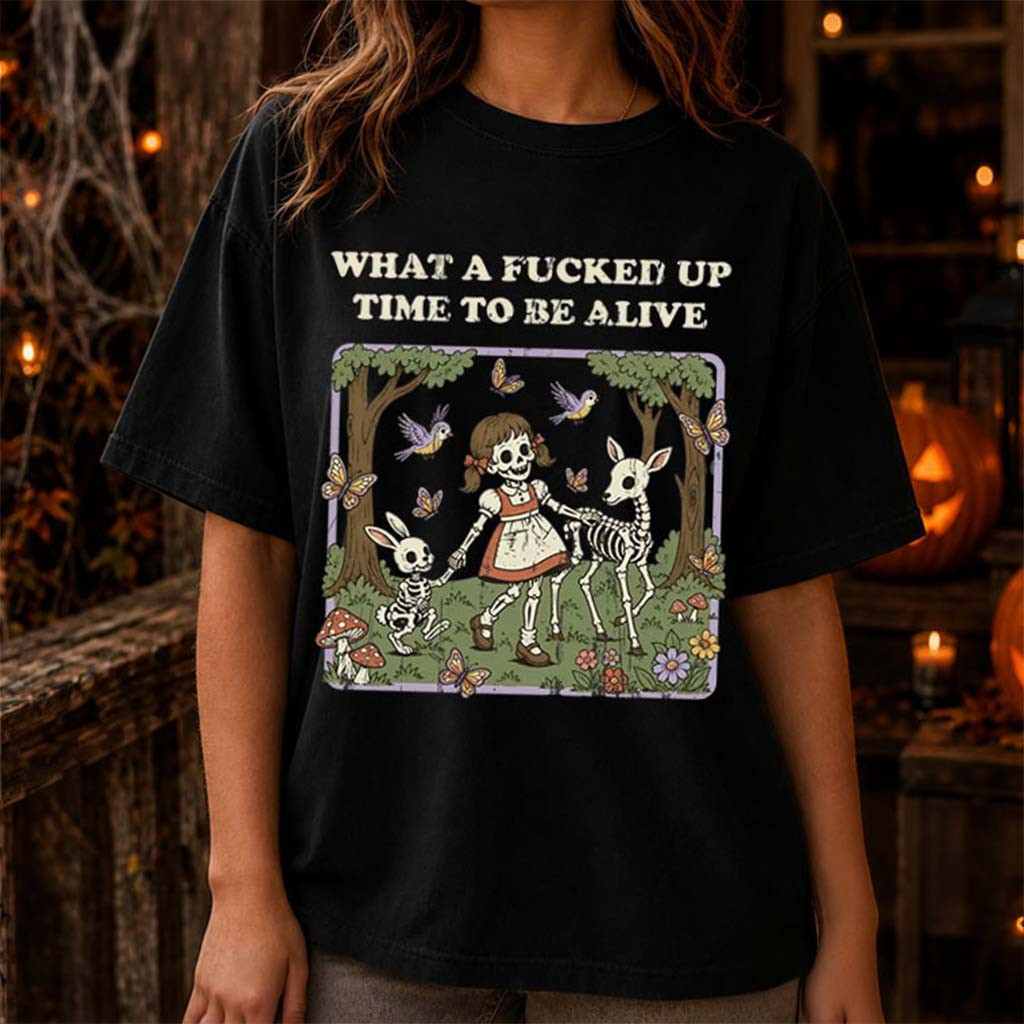 What A Fcked Up Time To Be Alive Skeleton T-Shirt Halloween Clothing Gift For Her - Kdjoy What A Fcked Up Time To Be Alive Skeleton T-Shirt Halloween Clothing Gift For Her - Kdjoy