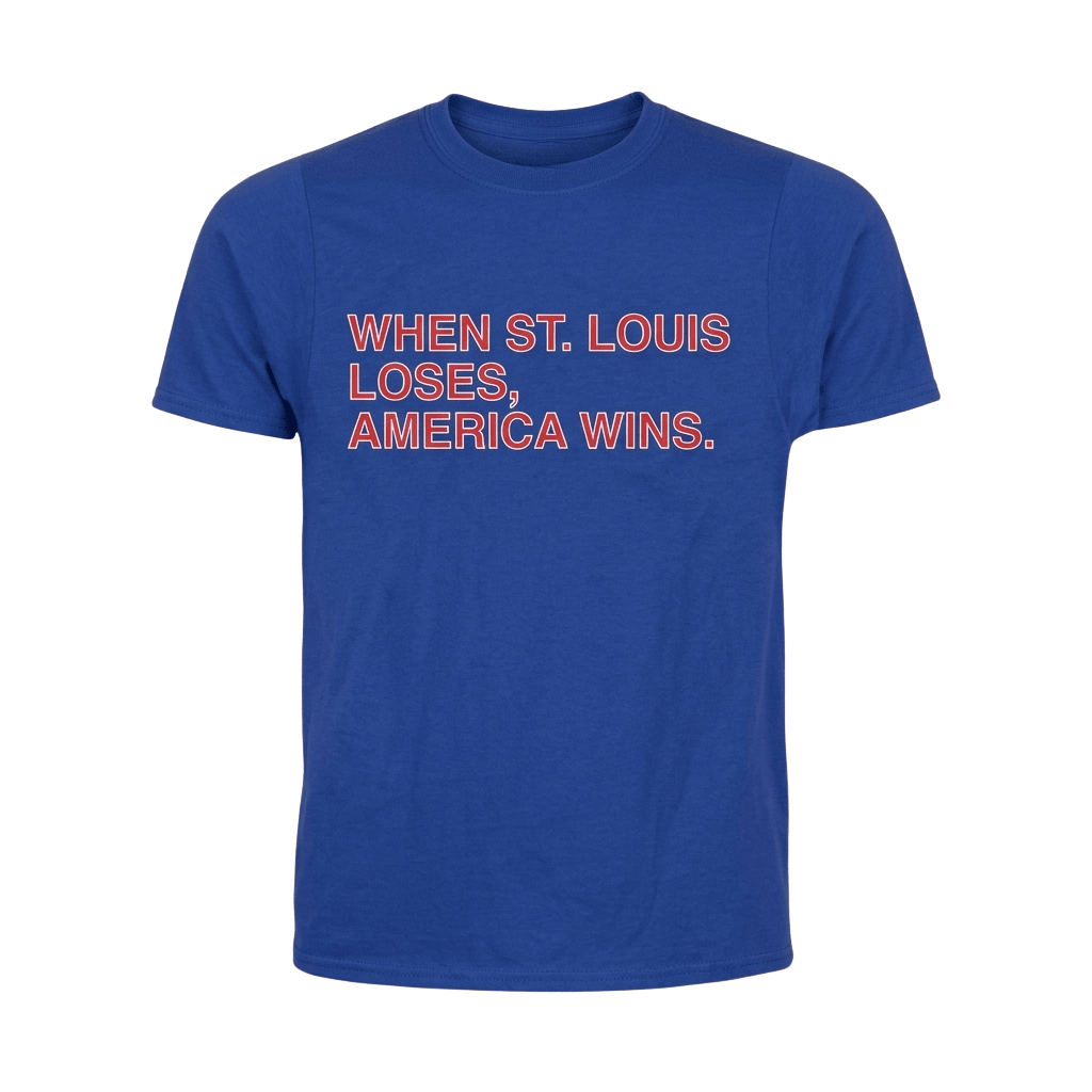 When St Louis Loses America Wins Shirt Internet Humor T-Shirt Gift For Baseball Fans - Kdjoy