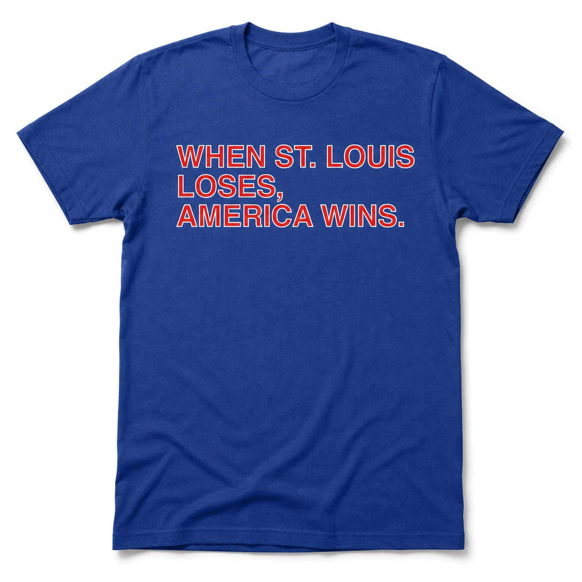 When St Louis Loses America Wins Shirt Obvious Shirts Merch Gifts For Sports Lovers - Kdjoy