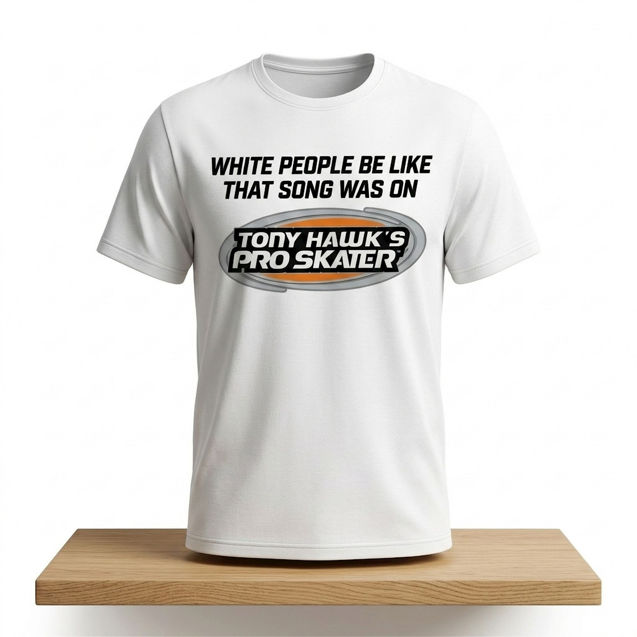 White People Be Like That Song Was On Tony Hawk's Pro Skater Shirt Present For Brothers - Kdjoy