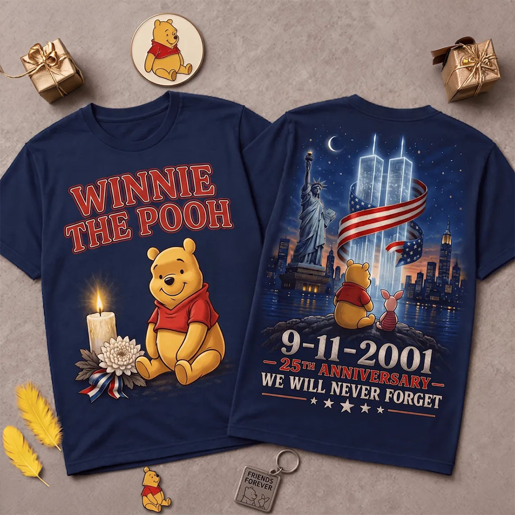 Winnie The Pooh 25th Anniversary 911 Memorial T-Shirt We Will Never Forget Shirt BFF Gifts - Kdjoy Winnie The Pooh 25th Anniversary 911 Memorial T-Shirt We Will Never Forget Shirt BFF Gifts - Kdjoy