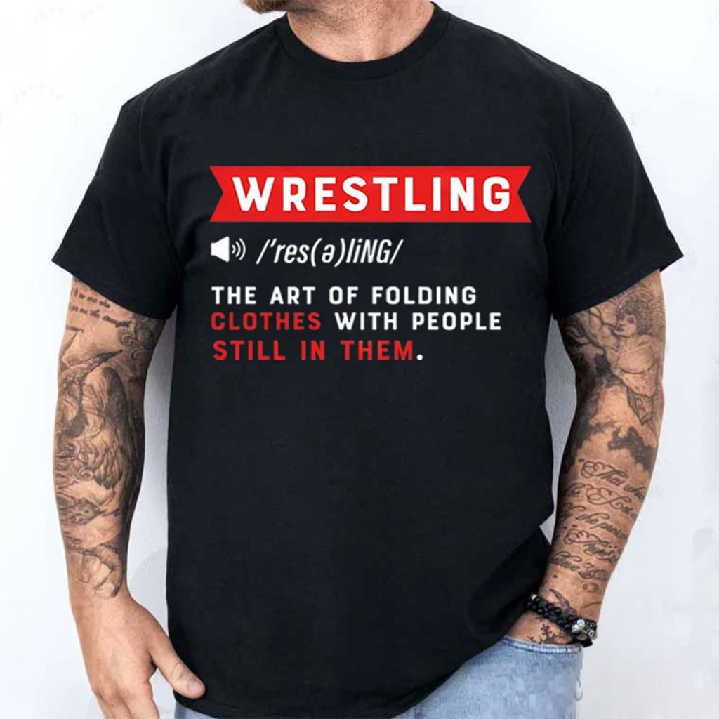Wrestling Definition Short The Art Of Folding Clothes With People Still In Them Tee Funny Gift - Kdjoy