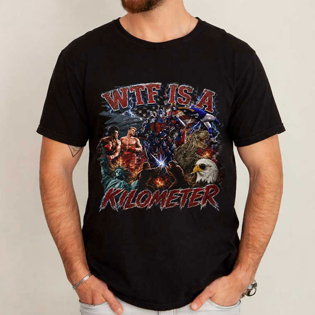 WTF Is A Kilometer Funny 4th of July Meme T-Shirt Patriotic Gifts For Him - Kdjoy WTF Is A Kilometer Funny 4th of July Meme T-Shirt Patriotic Gifts For Him - Kdjoy