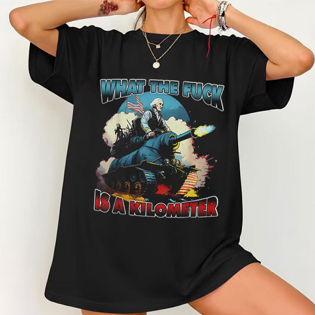 WTF Is A Kilometer Funny American Meme T-Shirt Patriotic Humor Shirt Gift For Patriots - Kdjoy WTF Is A Kilometer Funny American Meme T-Shirt Patriotic Humor Shirt Gift For Patriots - Kdjoy