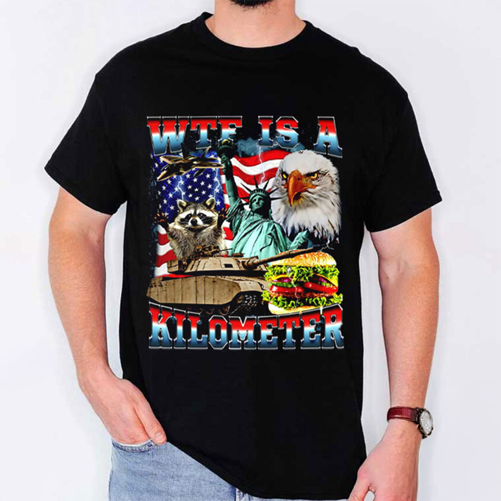 WTF Is A Kilometer Shirt Funny Meme Patriotic T-Shirt Gifts For Husband - Kdjoy WTF Is A Kilometer Shirt Funny Meme Patriotic T-Shirt Gifts For Husband - Kdjoy