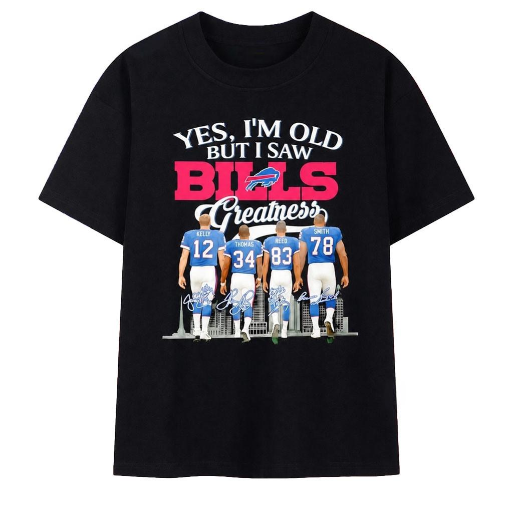 Yes I'm Old but I Saw Buffalo Bills Greatness Kelly Thomas Reed Smith Signed Shirt Bills Merch - Kdjoy