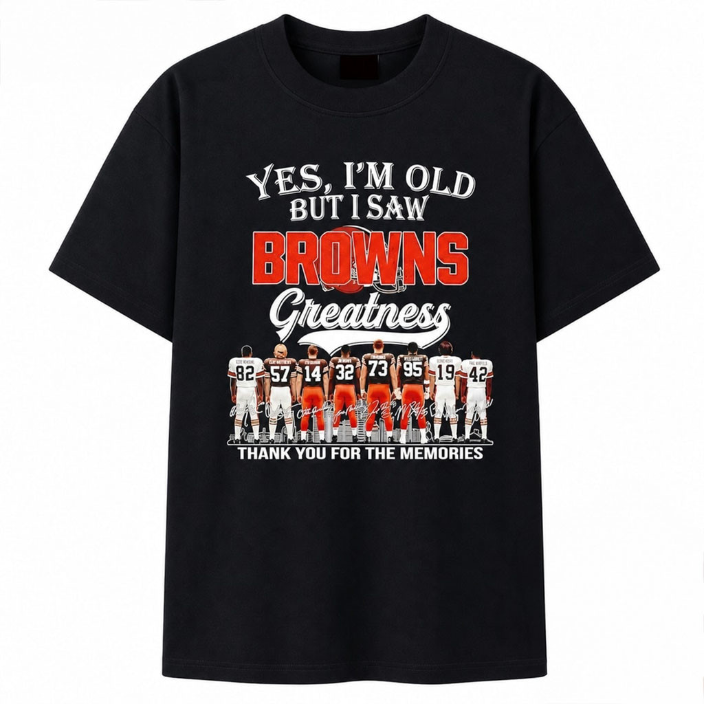Yes I'm Old But I Saw Cleveland Browns Greatness Legends Shirt Cleveland Football Merch Signed - Kdjoy Yes I'm Old But I Saw Cleveland Browns Greatness Legends Shirt Cleveland Football Merch Signed - Kdjoy