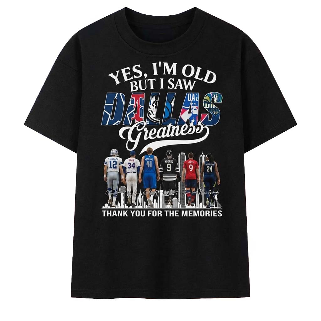 Yes I'm Old But I Saw Dallas Sports Greatness T-Shirt Thank You For The Memories Shirt Fan Gear - Kdjoy Yes I'm Old But I Saw Dallas Sports Greatness T-Shirt Thank You For The Memories Shirt Fan Gear - Kdjoy