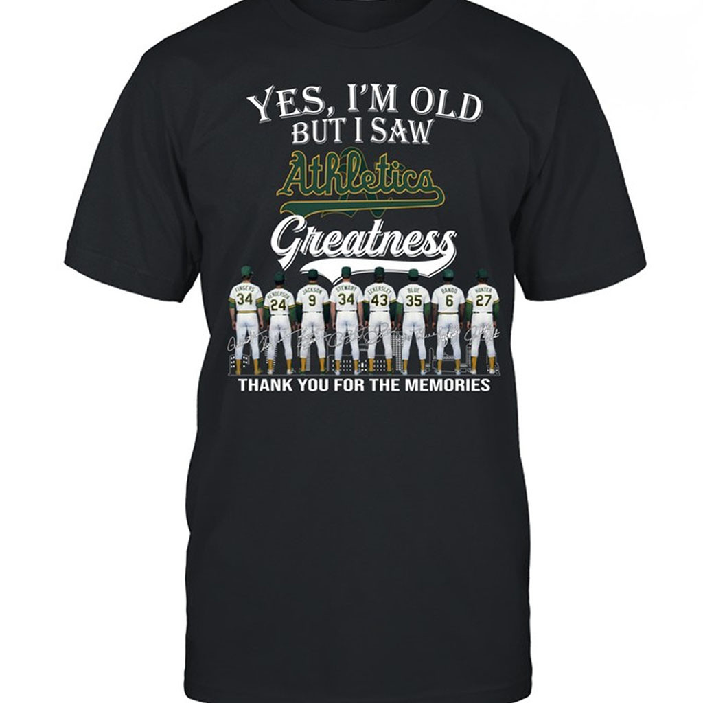 Yes I'm Old But I Saw Oakland Athletics Greatness T-Shirt Athletics Legends Signed Tee Fan Gift - Kdjoy