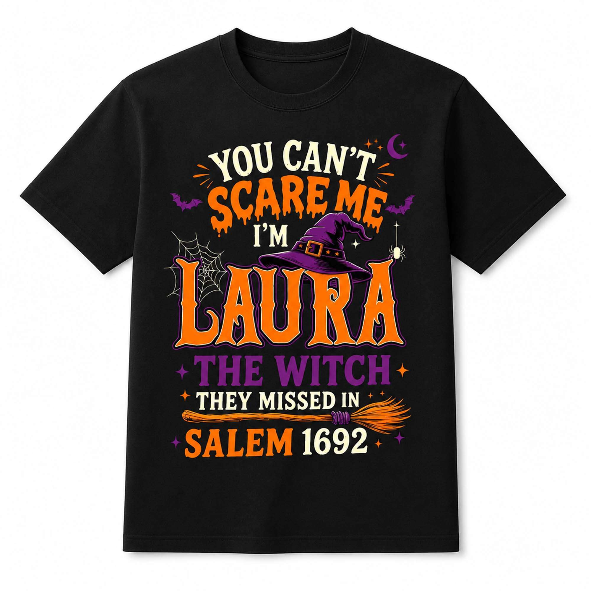 You Can't Scare Me I'm Laura The Witch They Missed In Salem 1692 Shirt Funny Halloween T-Shirt - Kdjoy