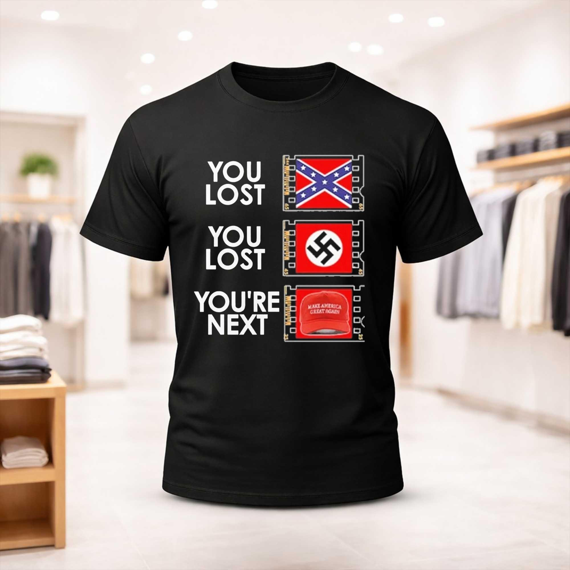 You Lost You Lost You're Next T-Shirt Make America Great Again Shirt Trump Merch You Lost You Lost You're Next T-Shirt Make America Great Again Shirt Trump Merch