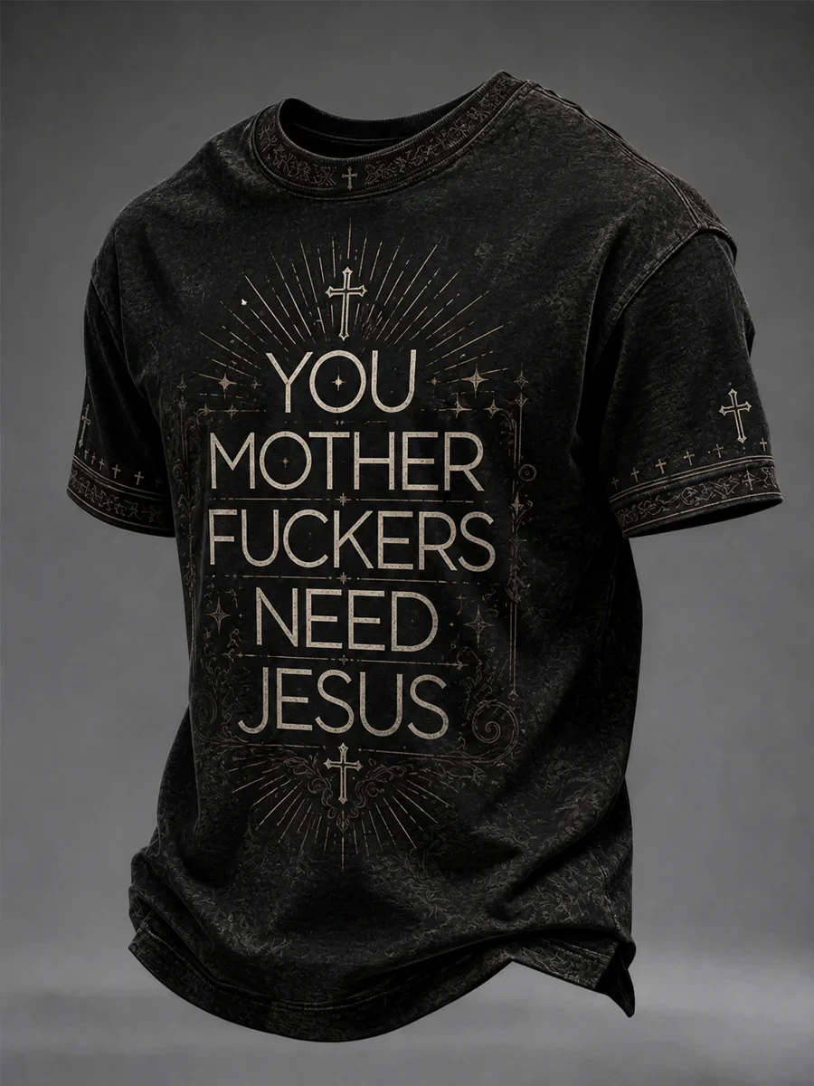 You Mother Fuckers Need Jesus T-Shirt Christian Faith Merch Clothing For Men - Kdjoy