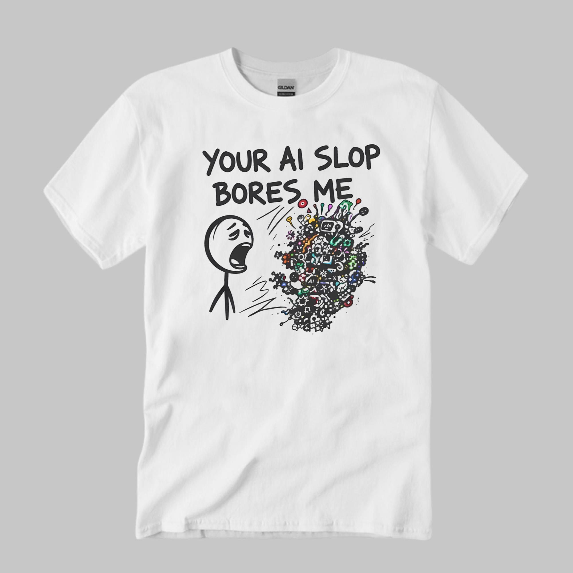 Your AI Slop Bores Me Shirt White Unique Gifts Ideas For Brothers - Kdjoy