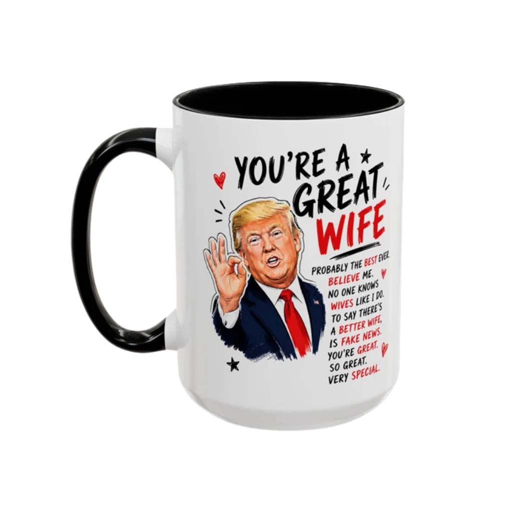 You're A Great Wife Trump Probably The Best Ever Mug Funny Donald Trump Coffee Cup Gifts Ideas - Kdjoy