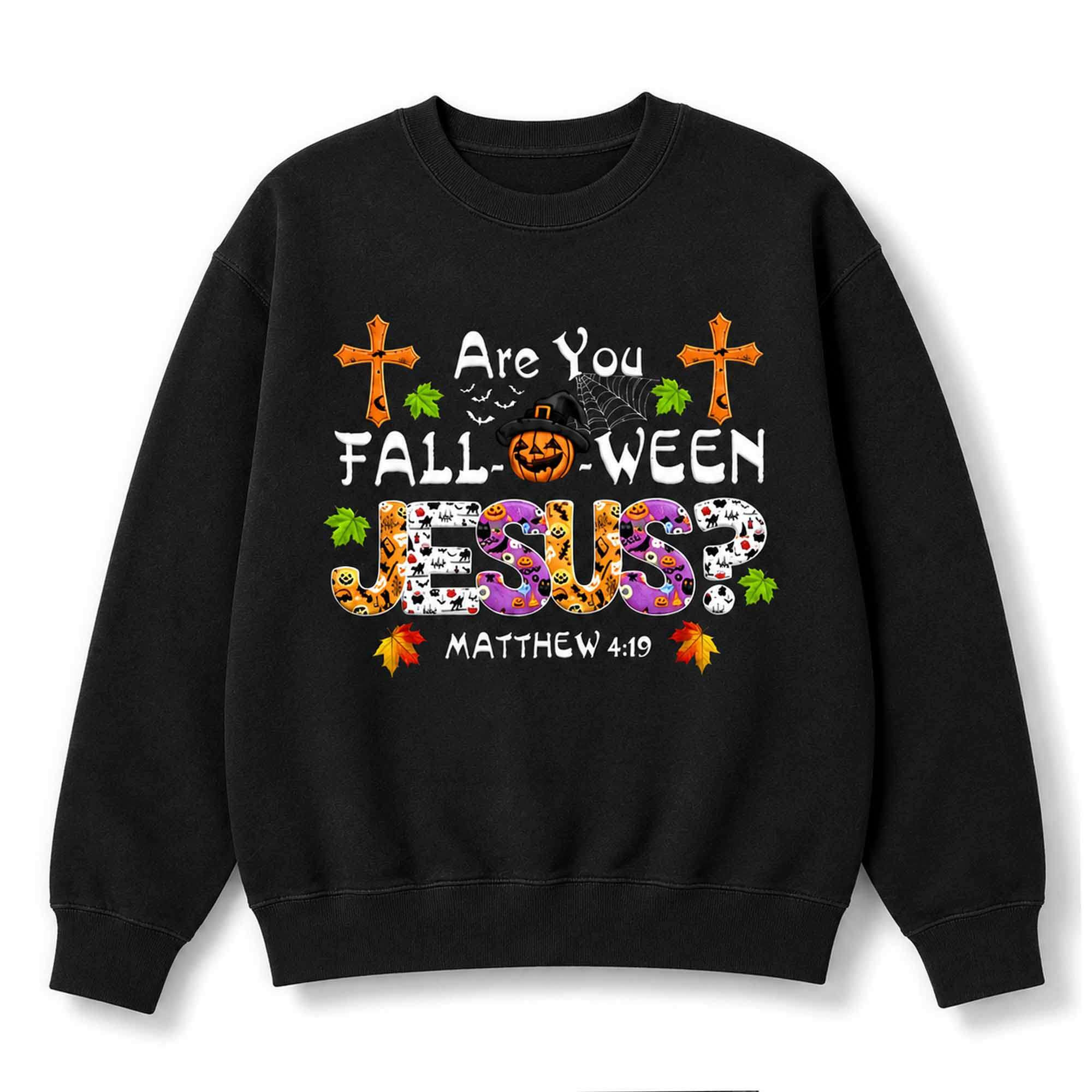 2026 Are You Fall O Ween Jesus Matthew 4 19 Halloween Sweatshirt 2026 Are You Fall O Ween Jesus Matthew 4 19 Halloween Sweatshirt