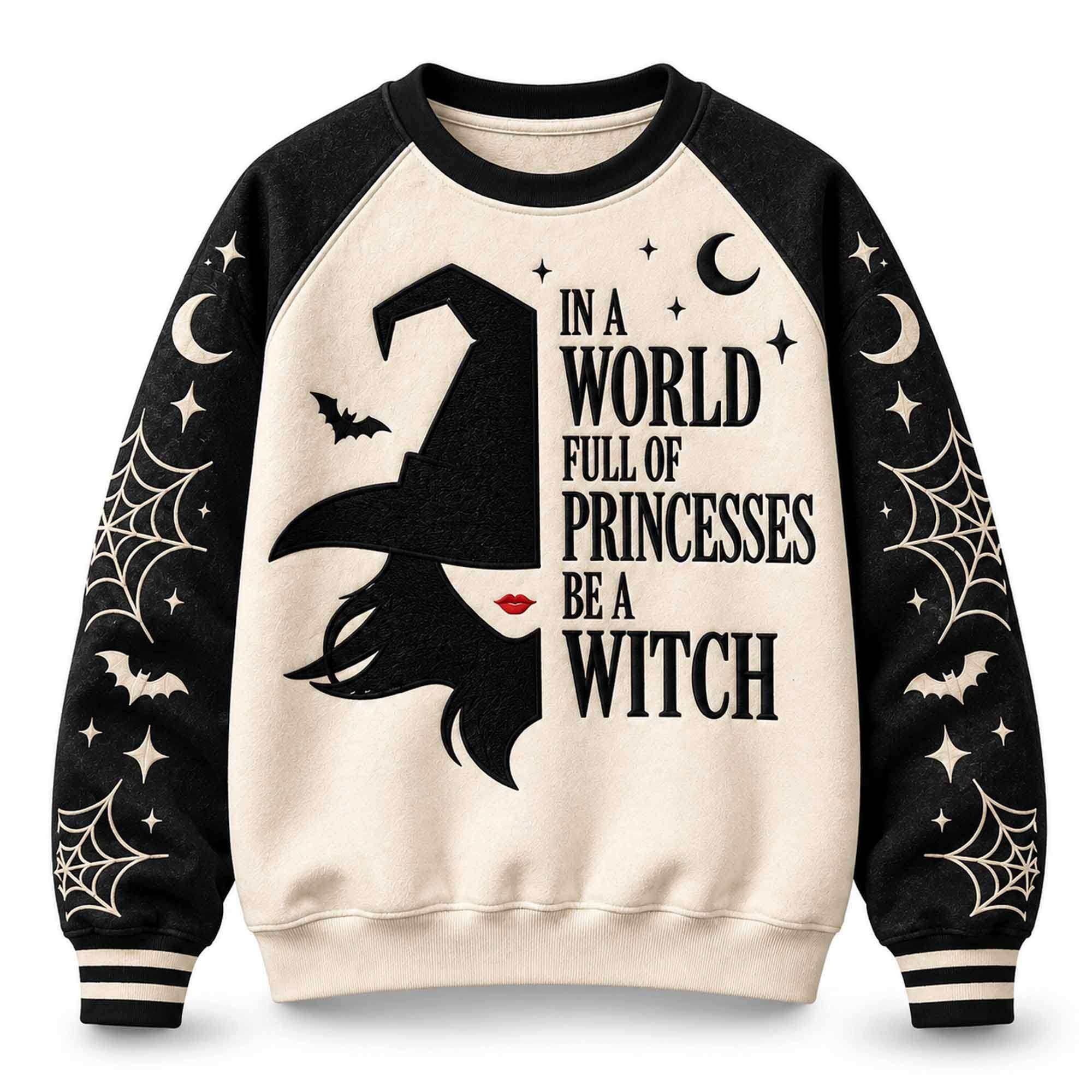 2026 Halloween In A World Full Of Princesses Be A Witch Sweatshirt Best Halloween Gift For Her
