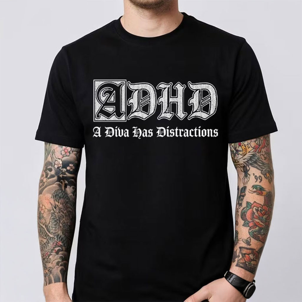 A Diva Has Distractions Shirt Funny ADHD Mental Health T-Shirt Gift For Friends