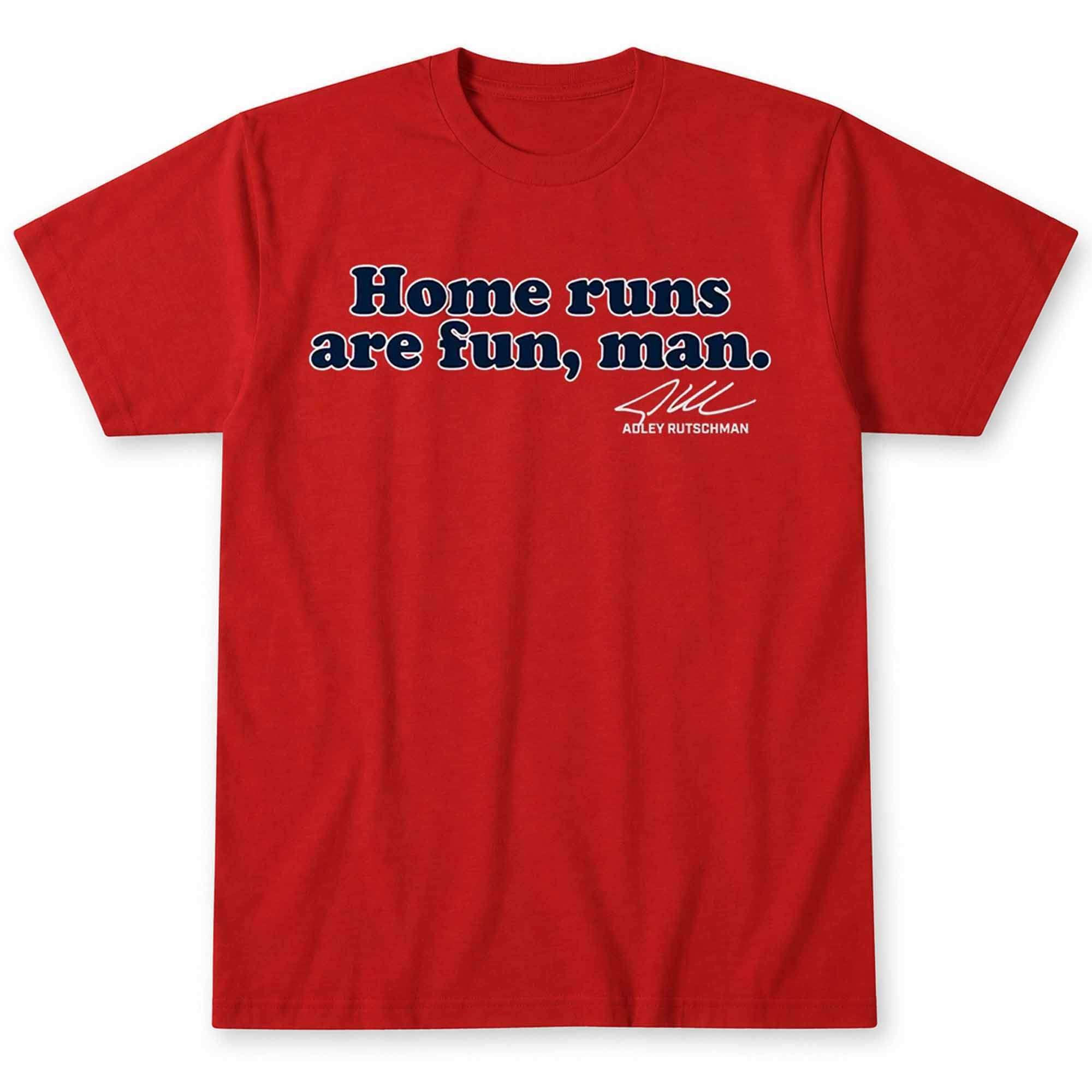 Adley Rutschman Home Runs Are Fun Man Shirt Adley Rutschman Merch Signed Baseball Fan Gifts