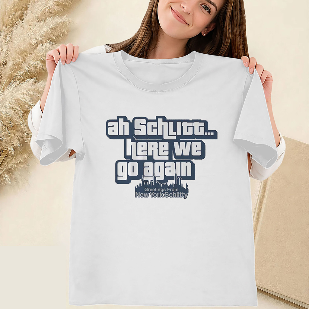 Ah Schlitt Here We Go Again Shirt New York Schlittler Tee New York Yankees Merch Fan Gifts Ah Schlitt Here We Go Again Shirt New York Schlittler Tee New York Yankees Merch Fan Gifts