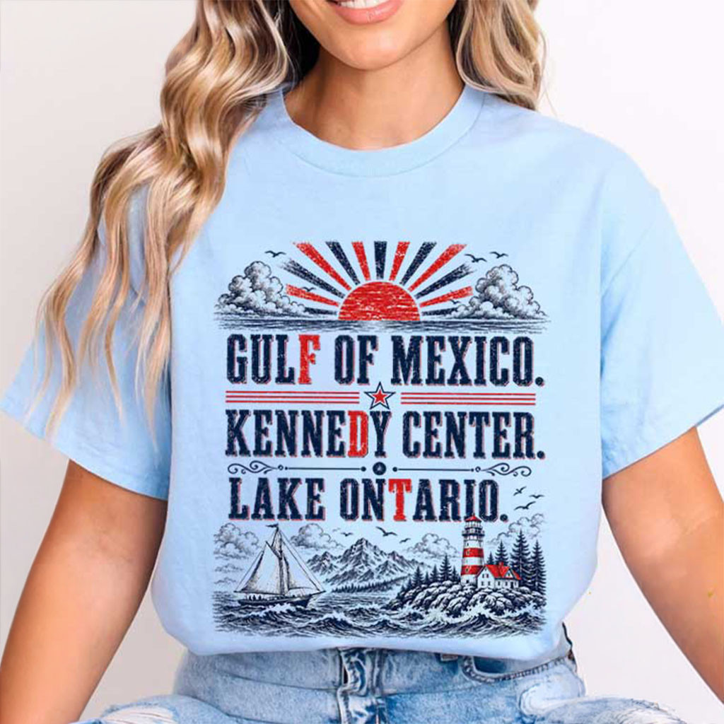 Anti Trump Gulf Of Mexico Kennedy Center Lake Ontario T-Shirt FDT Merch Political Gifts