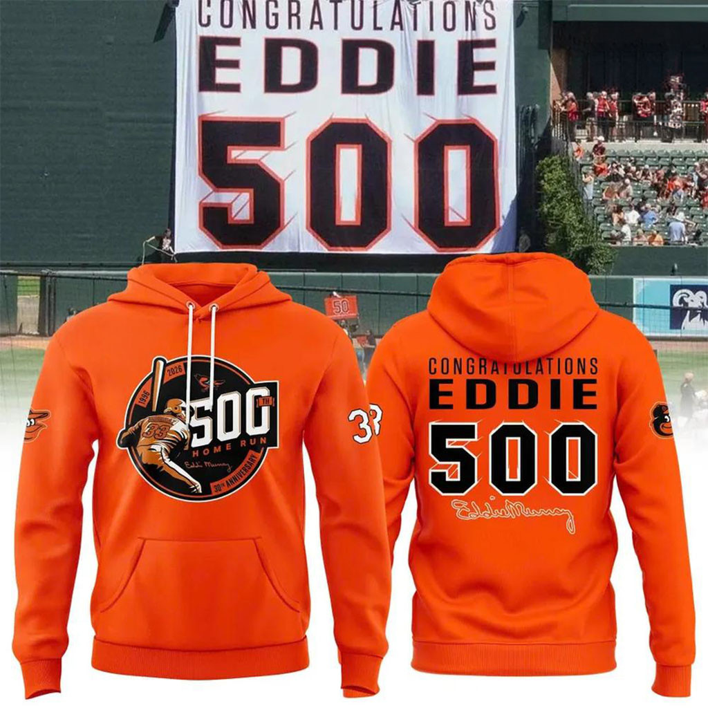 Baltimore Orioles Eddie Murray 500 Home Run Anniversary Hoodie Baltimore Orioles Merch Fan Gift