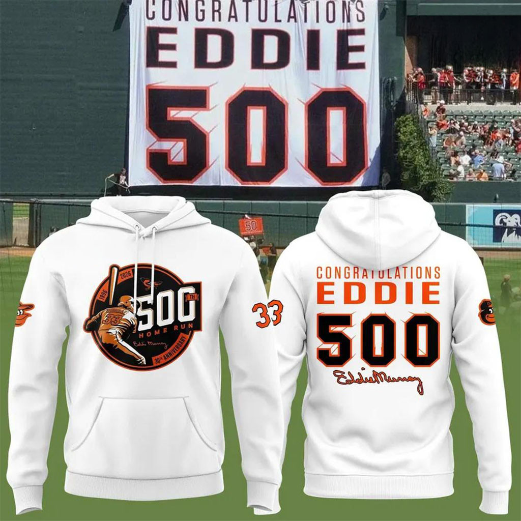 Baltimore Orioles Eddie Murray 500 Home Run Anniversary Hoodie Gift For Baseball Fans