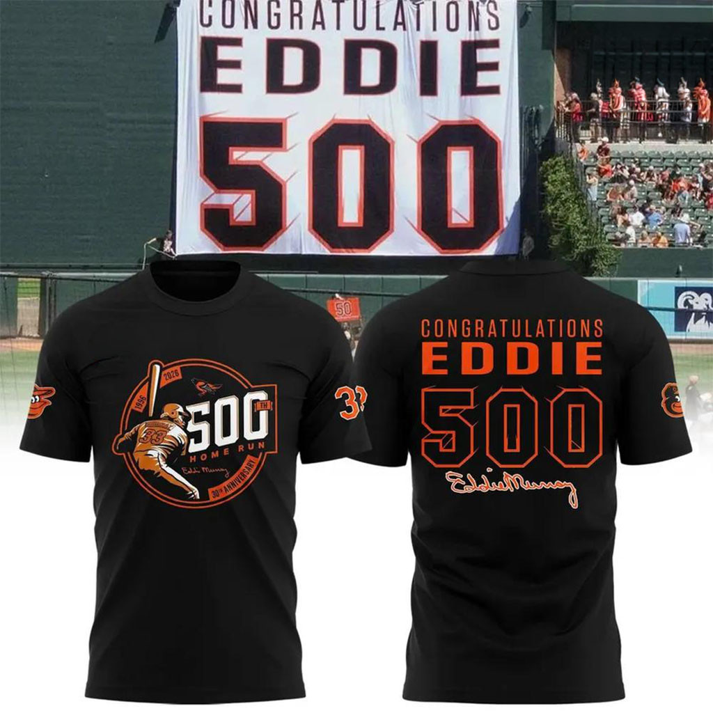 Baltimore Orioles Eddie Murray 500 Home Run Anniversary T-Shirt Gift For Baseball Lovers Baltimore Orioles Eddie Murray 500 Home Run Anniversary T-Shirt Gift For Baseball Lovers