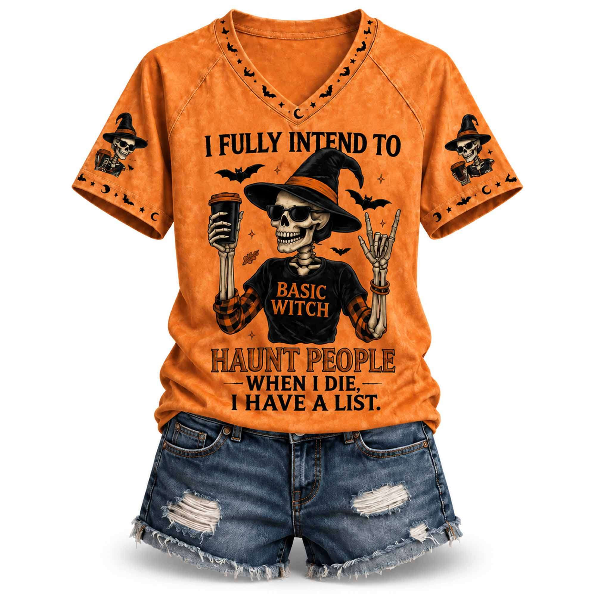 Basic Witch I Fully Intend To Haunt People When I Die I Have A List V-Neck Shirt Halloween Gift