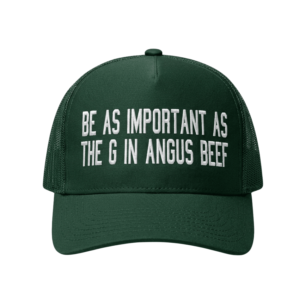 Be As Important As The G In Angus Beef Trucker Hat Viral Joke Funny Hat Gift For Friends