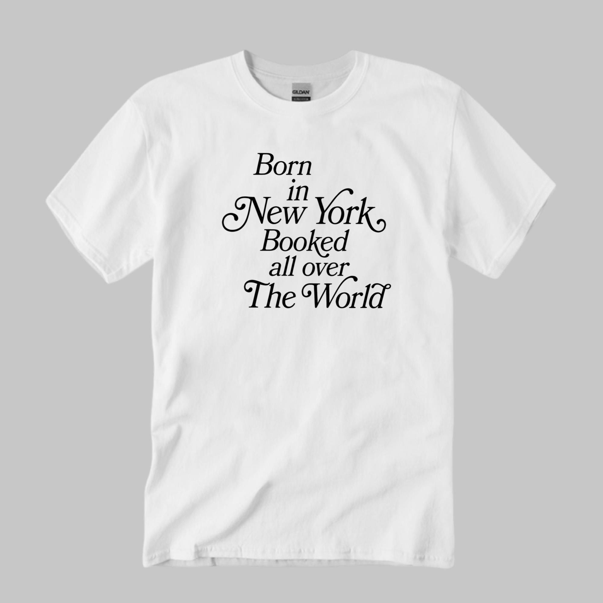 Born In New York Booked All Over The World Shirt