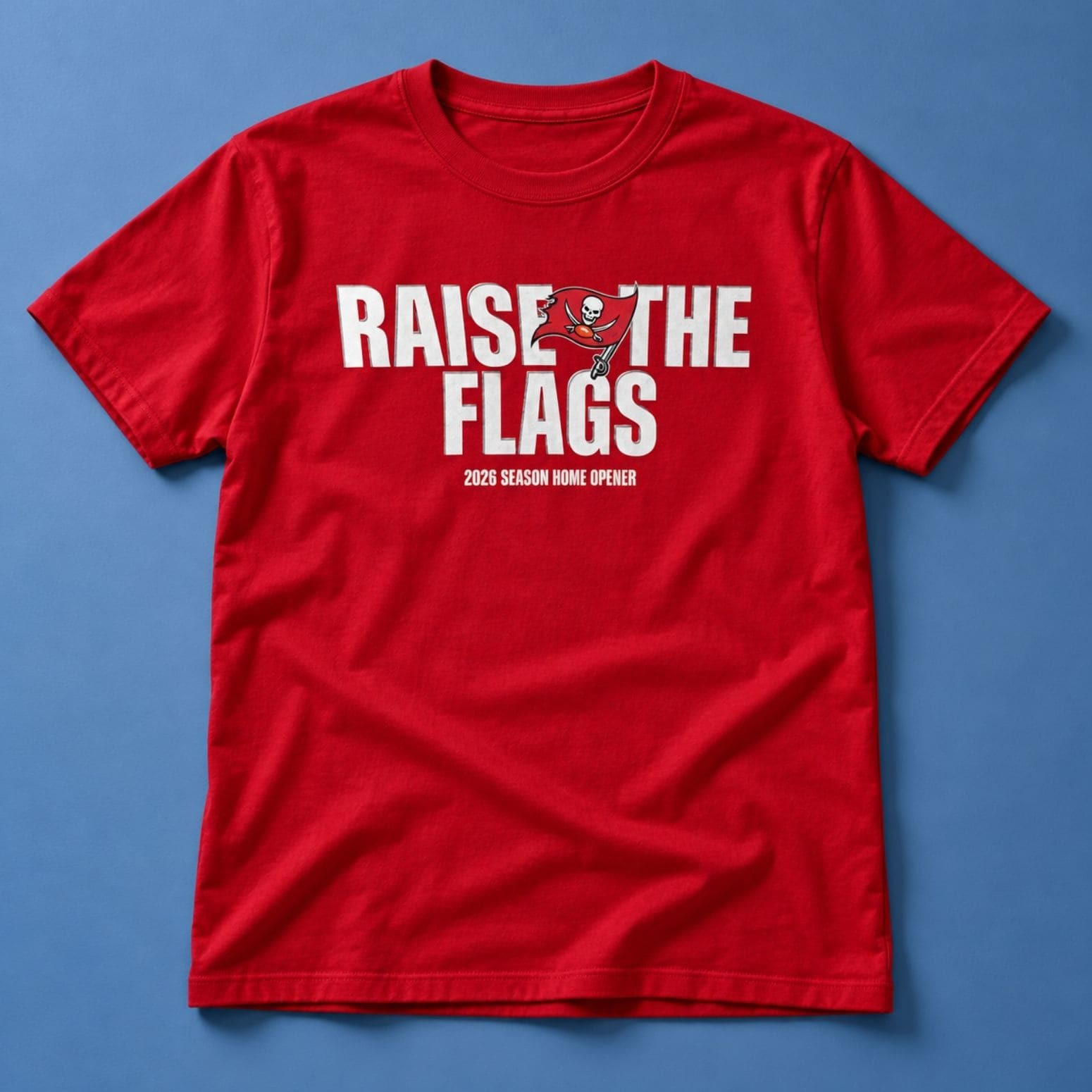 Buccaneers Raise The Flags 2026 Season Home Opener Shirt Tampa Bay Buccaneers Merch Fan Gift