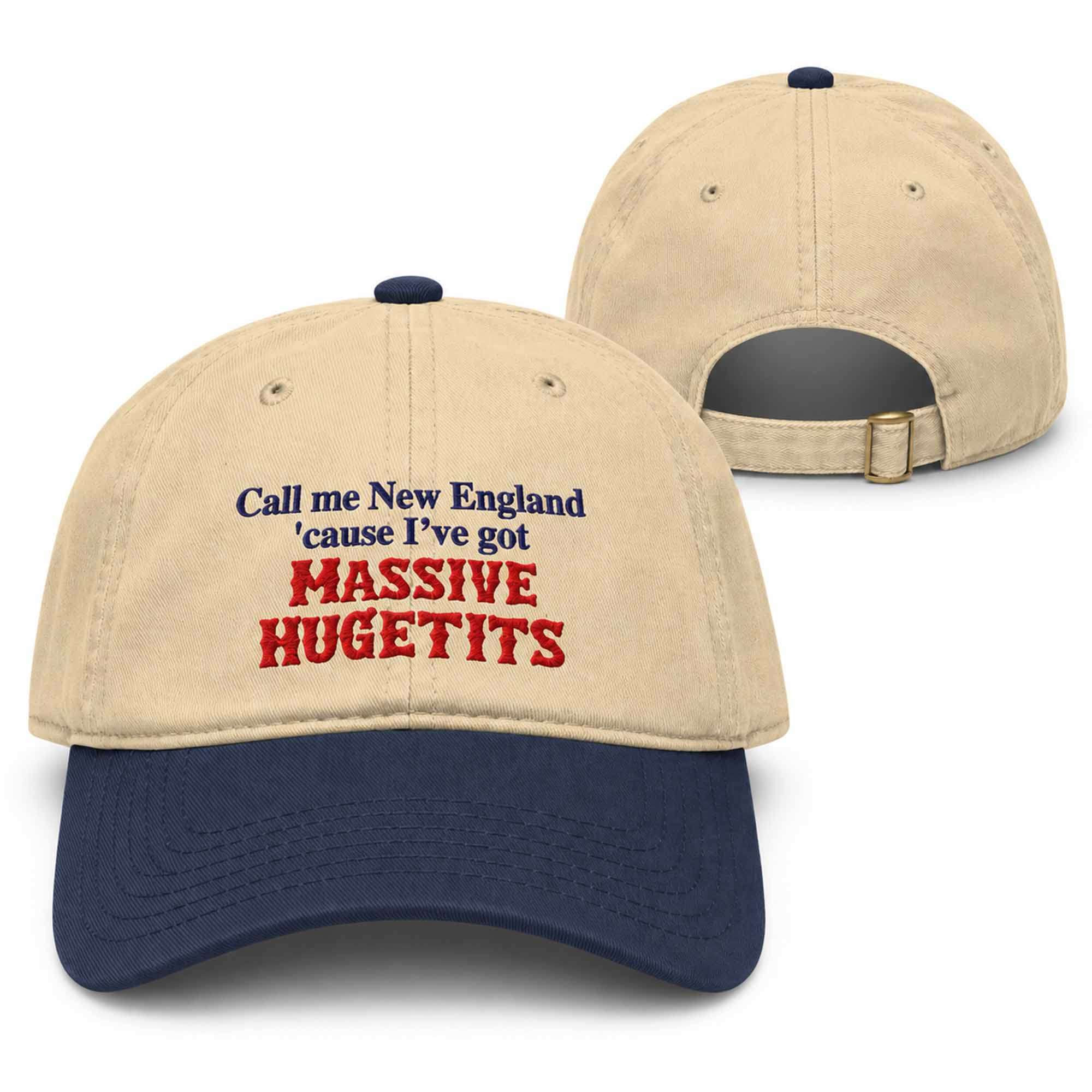 Call Me New England Cause I've Got Massive Hugetits Hat Embroidered Funny Football Cap Fan Gift