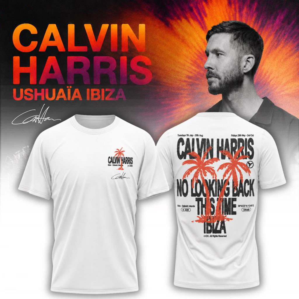 Calvin Harris Ushuaia Ibiza 2026 Signed Shirt No Looking Back This Time Tee Calvin Harris Merch