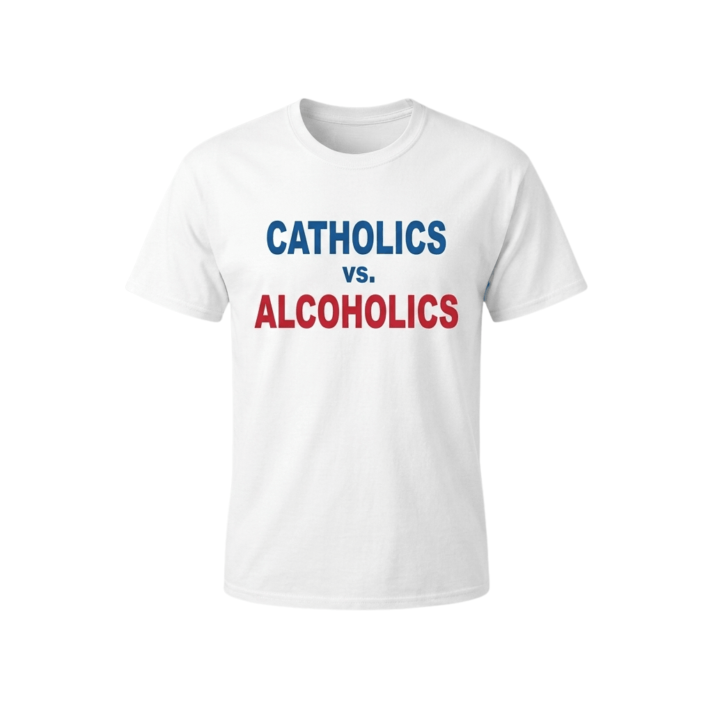 Catholics Vs Alcoholics 2026 Shirt Funny Parody T-Shirt Humorous Gift Ideas Catholics Vs Alcoholics 2026 Shirt Funny Parody T-Shirt Humorous Gift Ideas